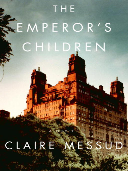 Title details for The Emperor's Children by Claire Messud - Wait list